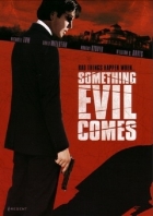 Something Evil Comes.jpg